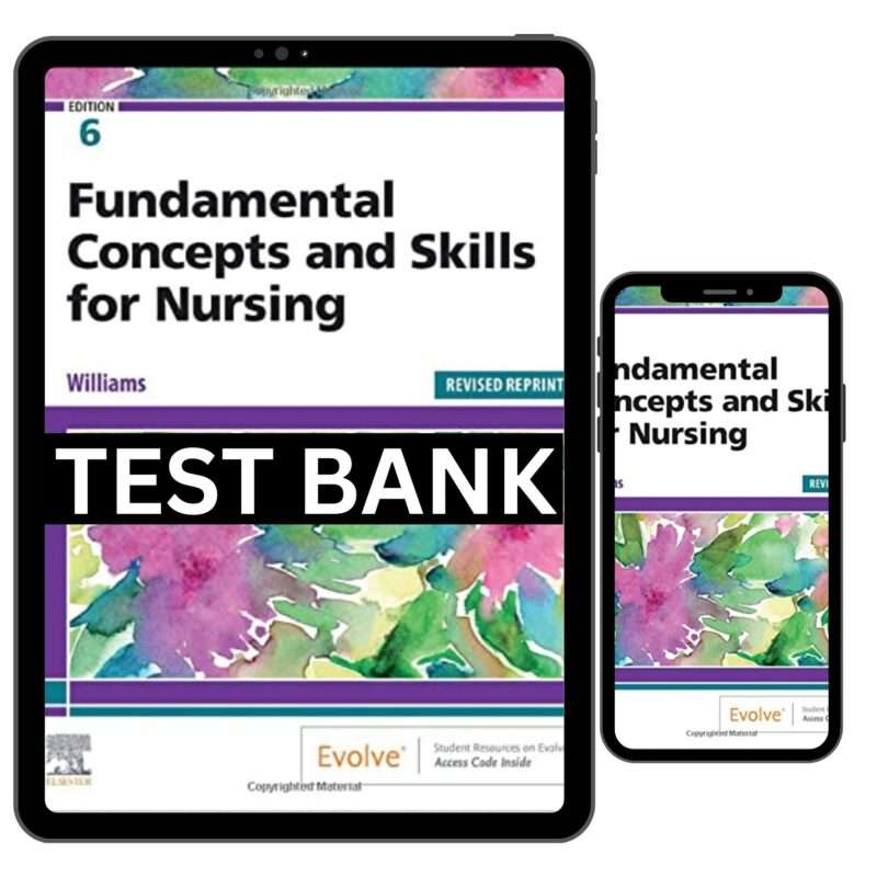 Fundamental Concepts And Skills For Nursing 6th By Williams Test Bank