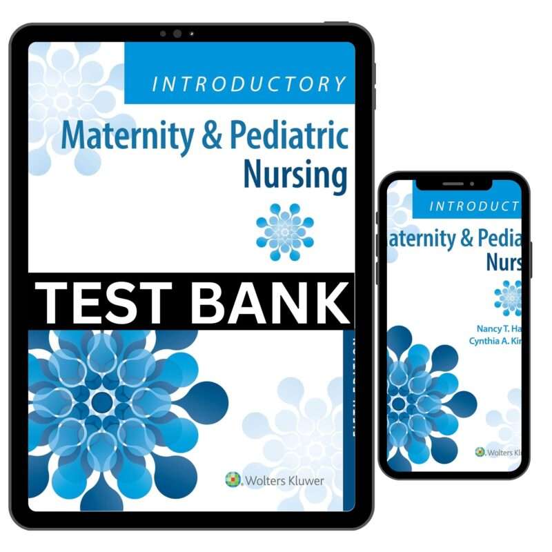 Introductory Maternity & Pediatric Nursing 5th Edition Test Bank