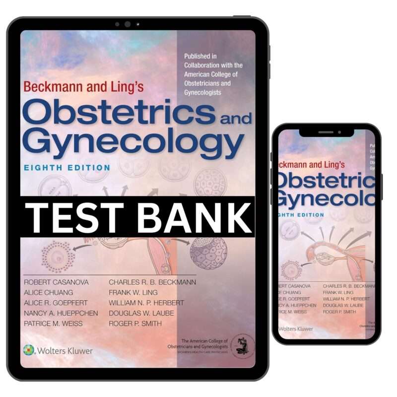 Test Bank For Beckmann and Ling’s Obstetrics and Gynecology 8th Edition Casanova