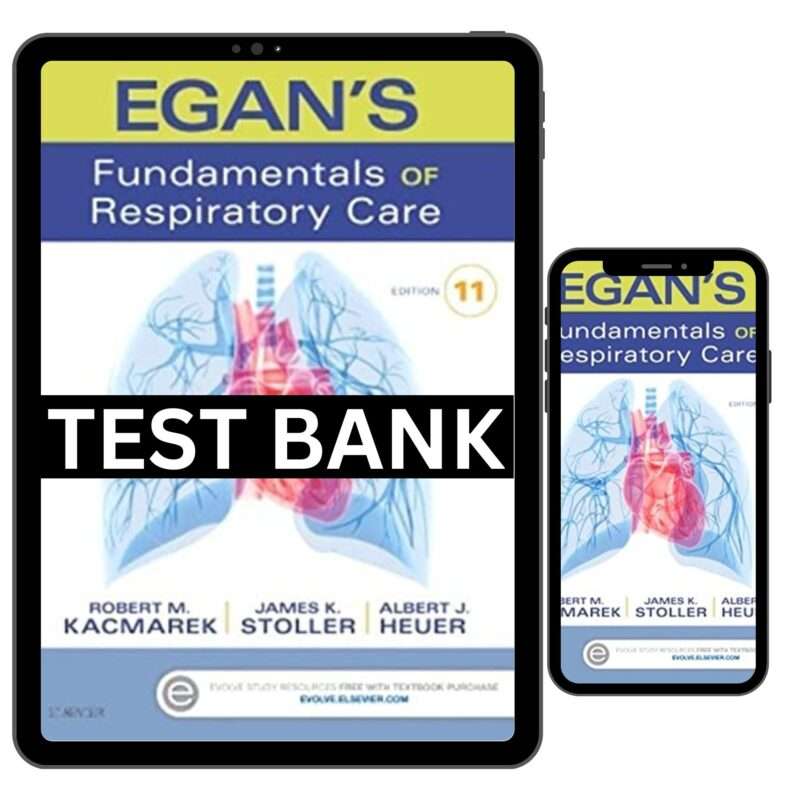 Test Bank For Fundamentals of Respiratory Care 11th