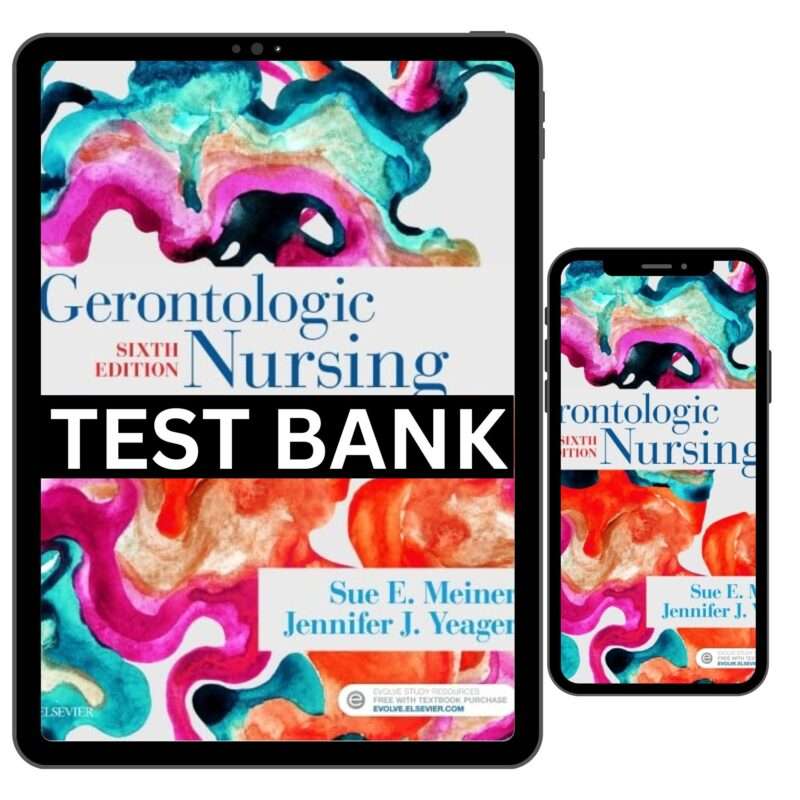 Test Bank For Gerontologic Nursing, 6th Edition