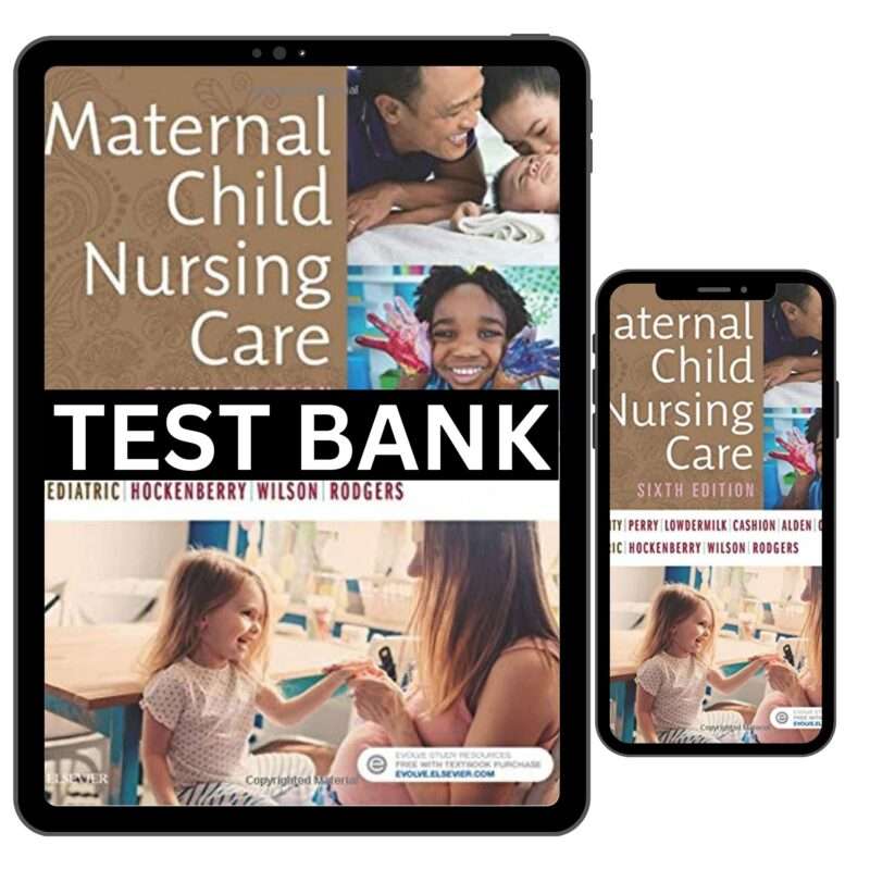 Test Bank For Maternal Child Nursing Care 6th