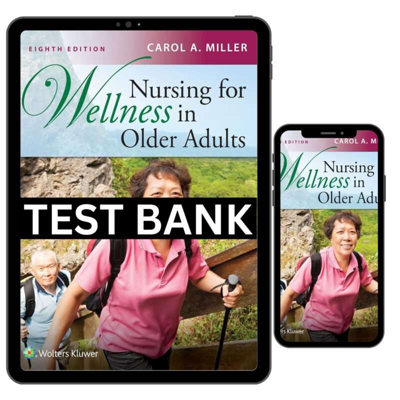 Test Bank For Nursing for Wellness in Older Adults 8th