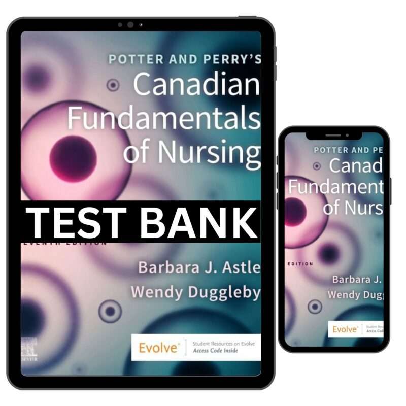 Test Bank For Potter and Perry's Canadian Fundamentals of Nursing 7th Edition